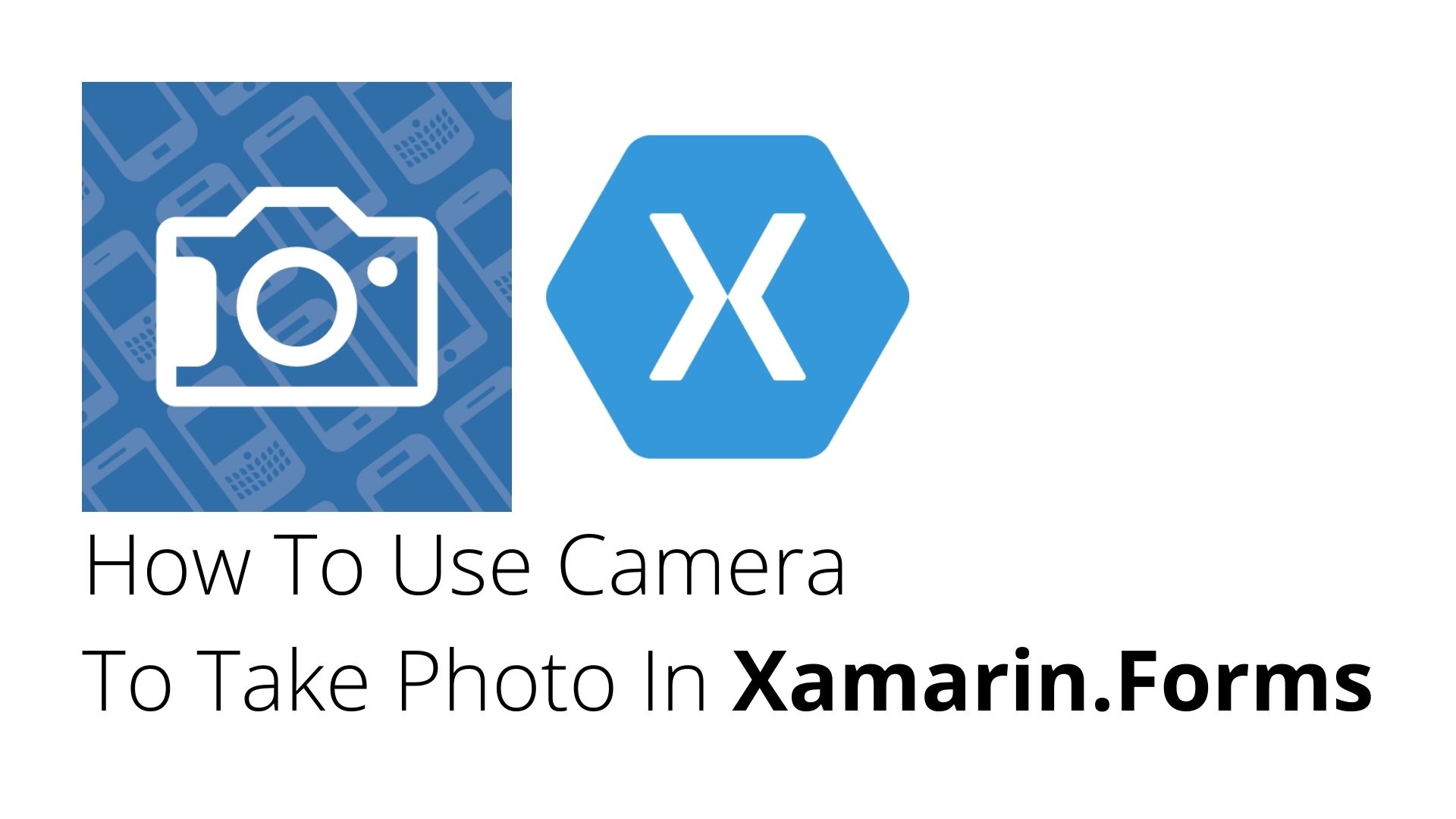 How To Use Camera To Take Photo In Xamarin.Forms
